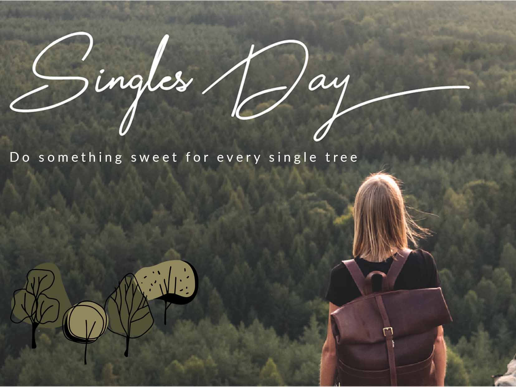 Frau vor einem Wald mit Lederrucksack und dem Text "Singles Day, Do something sweet for every single tree"